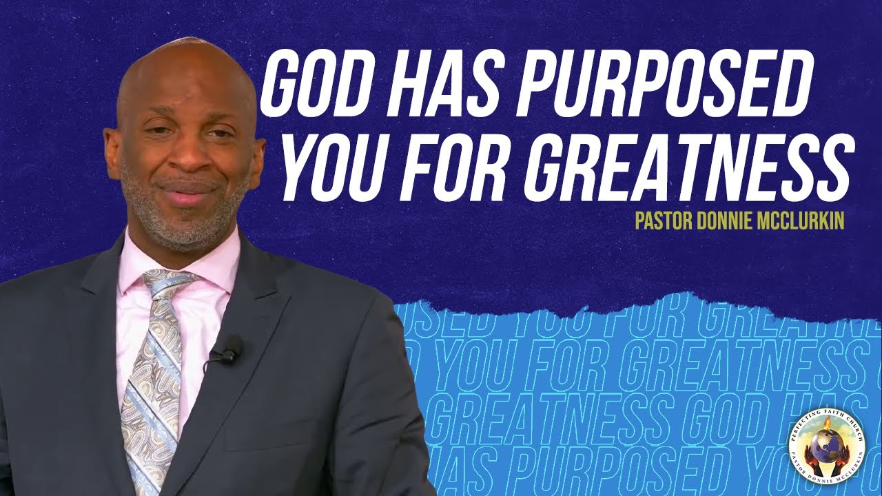 God Has Purposed You for Greatness | Pastor Donnie McClurkin