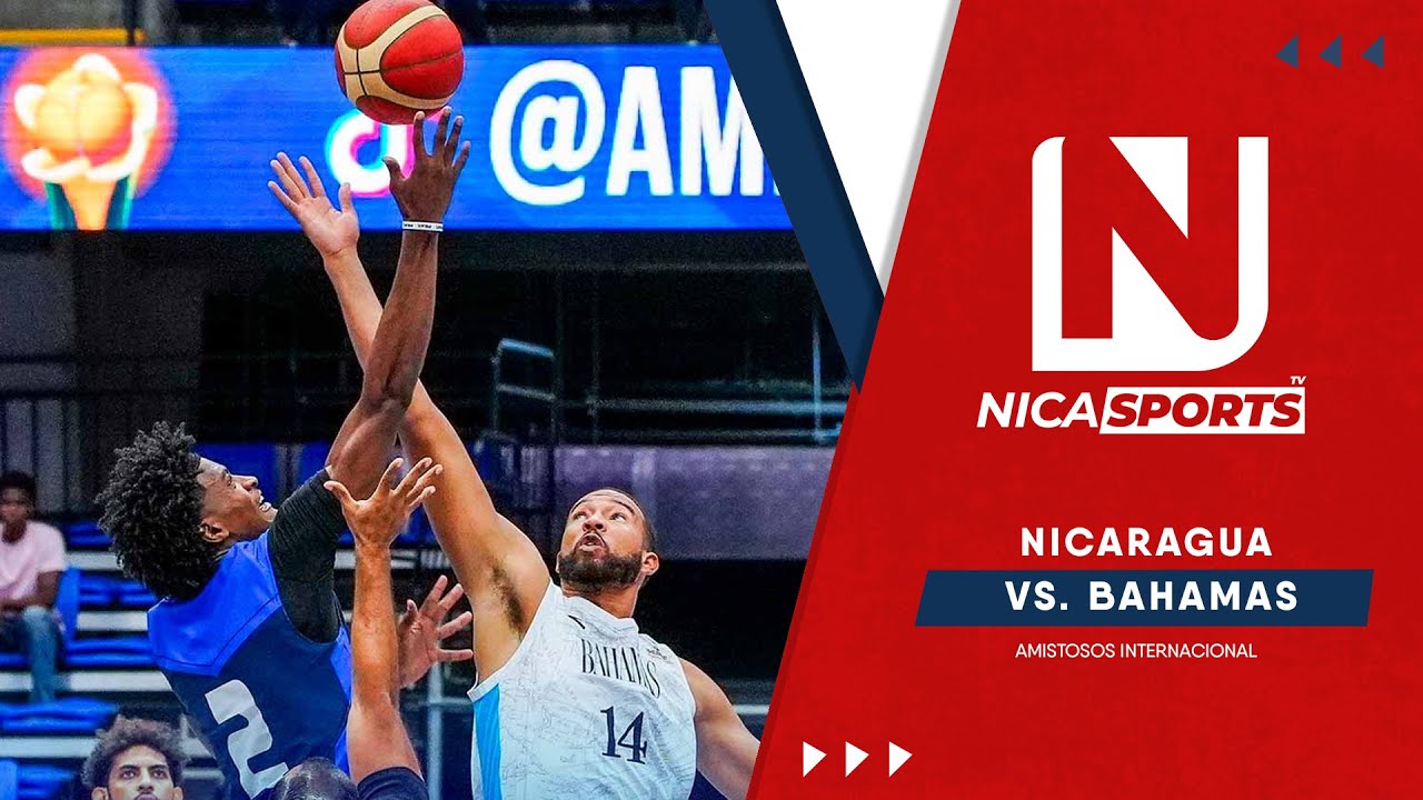 📡 EN VIVO 🏀 Baloncesto Internacional / Nicaragua 🇳🇮🆚️🇧🇸 Bahamas / Partido Amistoso - Juego 1
