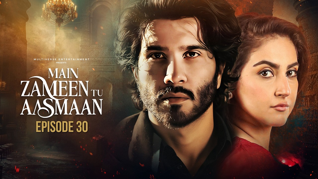 Main Zameen Tu Aasmaan Ep 30 | Feroze Khan - Hiba Bukhari | Green TV Dramas