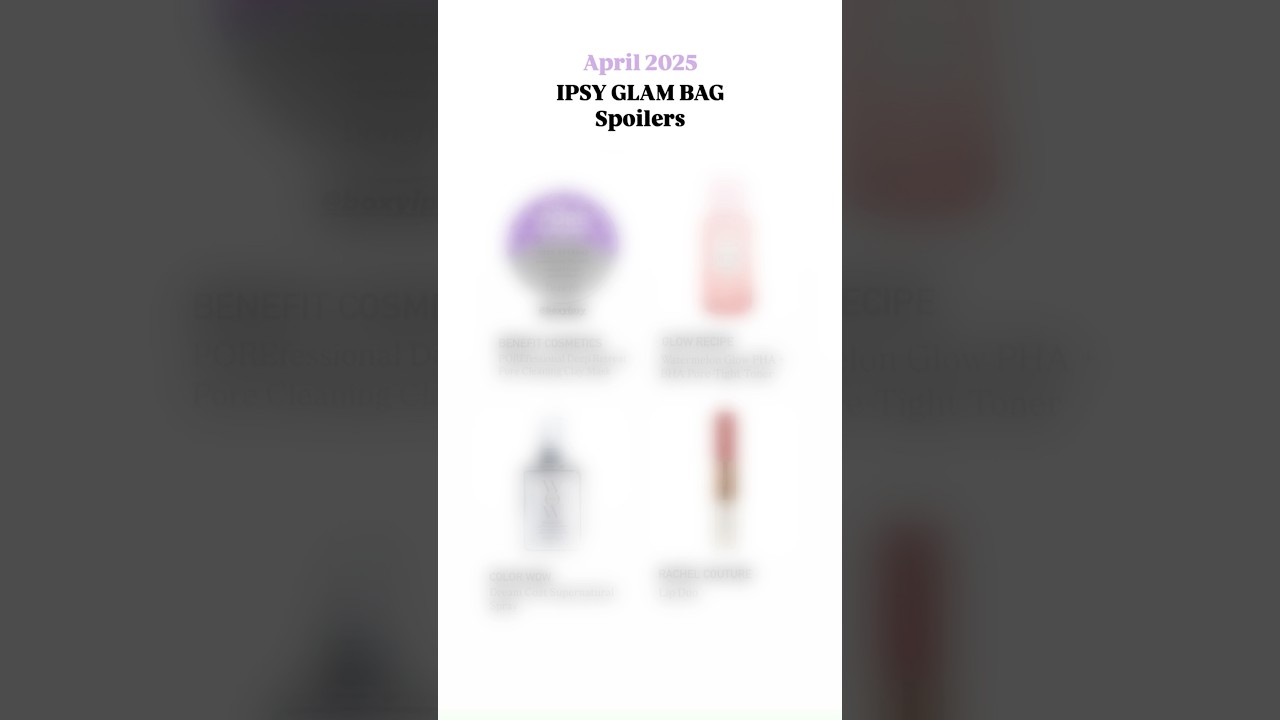 APRIL 2025 IPSY GLAM BAG &bull; Spoilers & Sneak Peeks