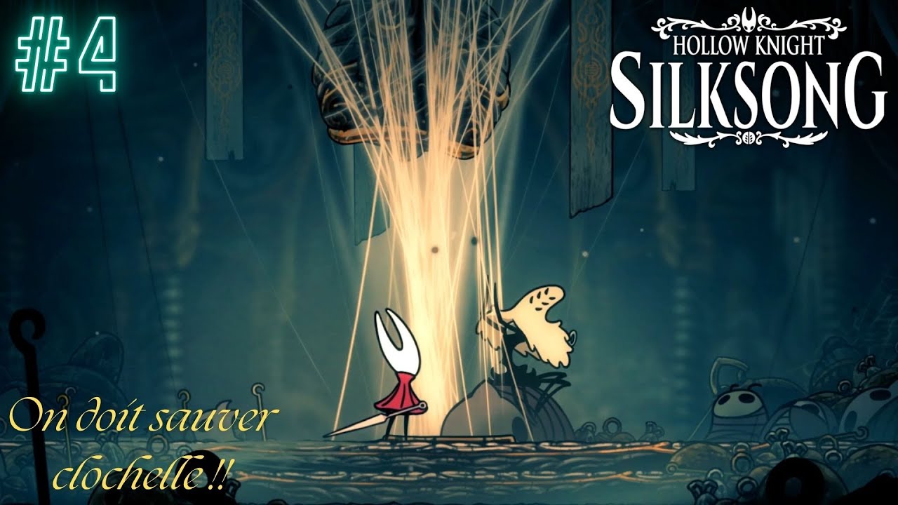 On doit sauver clochelle | Hollow knight silksong #4