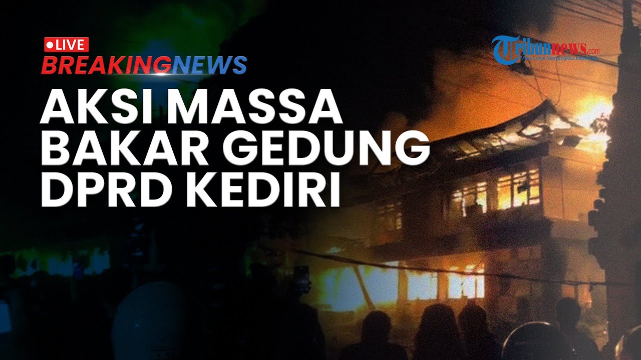 🔴BREAKING NEWS: Gedung DPRD Kota Kediri Dibakar Massa Usai Ricuh di Polres, Api Membumbung Tinggi
