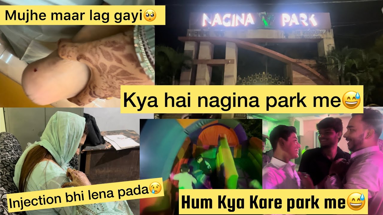 Nagina park explore😇Mujhe maar lag gayi injection lena pada😢 baccho Ki to maza aa gayi🥰
