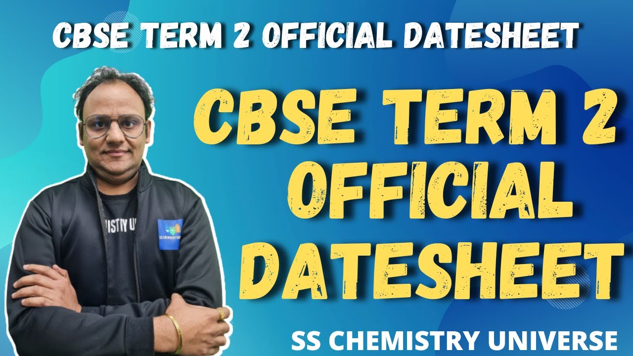 CBSE Term 2 Datesheet Official Announcement | CBSE Term 2 News |