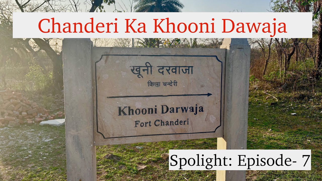 Khooni Darwaza- Chanderi Fort (Kila): Spotlight- Episode 7