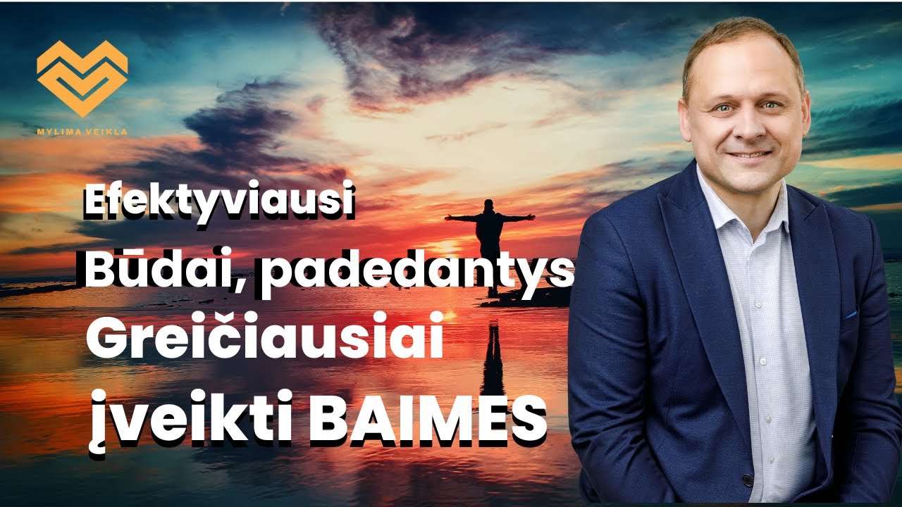 Efektyviausi būdai padedantys greičiausiai įveikti baimes.