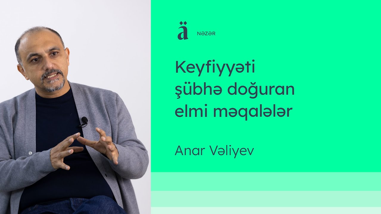 Keyfiyyəti şübhə doğuran elmi məqalələr | Anar Vəliyev