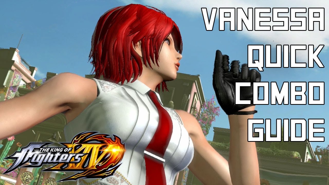Vanessa Quick Combo Guide - The King of Fighters XIV (KOFXIV)