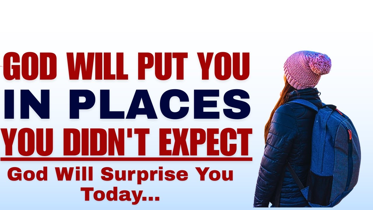 God Will Put You In Places You Did Not Expect; Thank God In Advance (Christian Motivation)