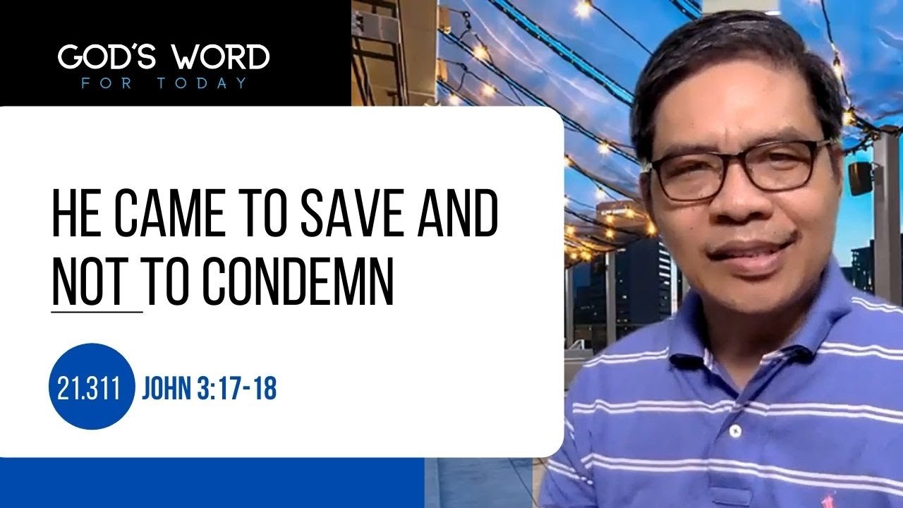 21.311 | He Came To Save And Not To Condemn | John 3:17-18 | God's Word for Today with Pastor  Sinon