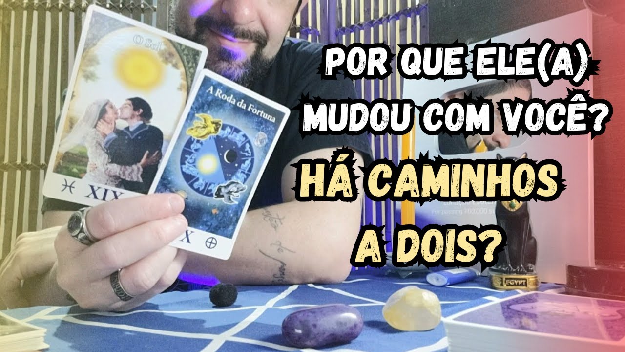 POR QUE ELE(A) MUDOU COM VOCÊ? HÁ CAMINHOS A DOIS? 🔮 TAROT