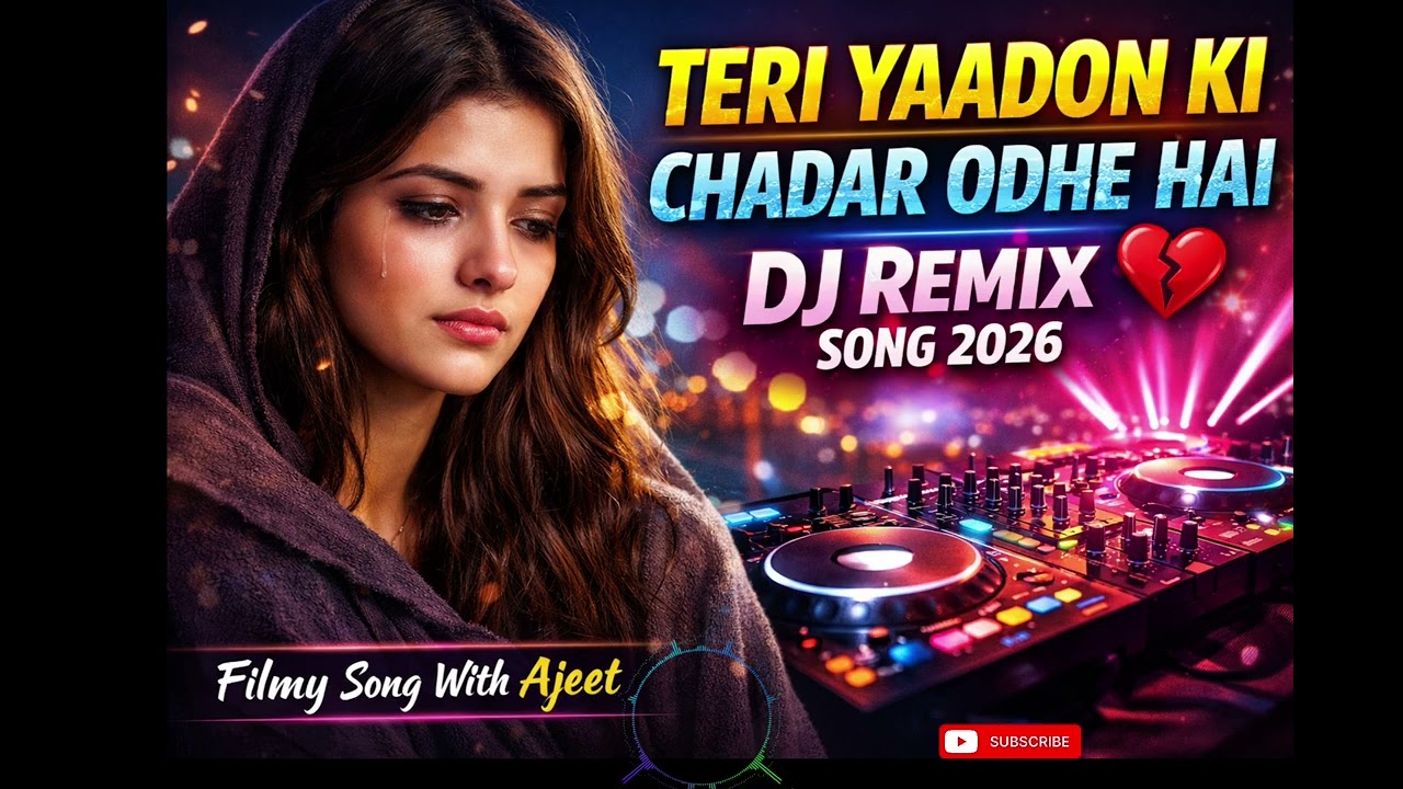Teri Yaadon Ki Chadar Odhe Hai 💔 | DJ Remix Sad Song 2026 | New Breakup Song | Filmy Song With Ajeet