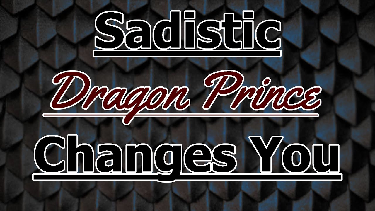 Sadistic Dragon Prince Changes You [M4A] [Intimate] [Ritual]