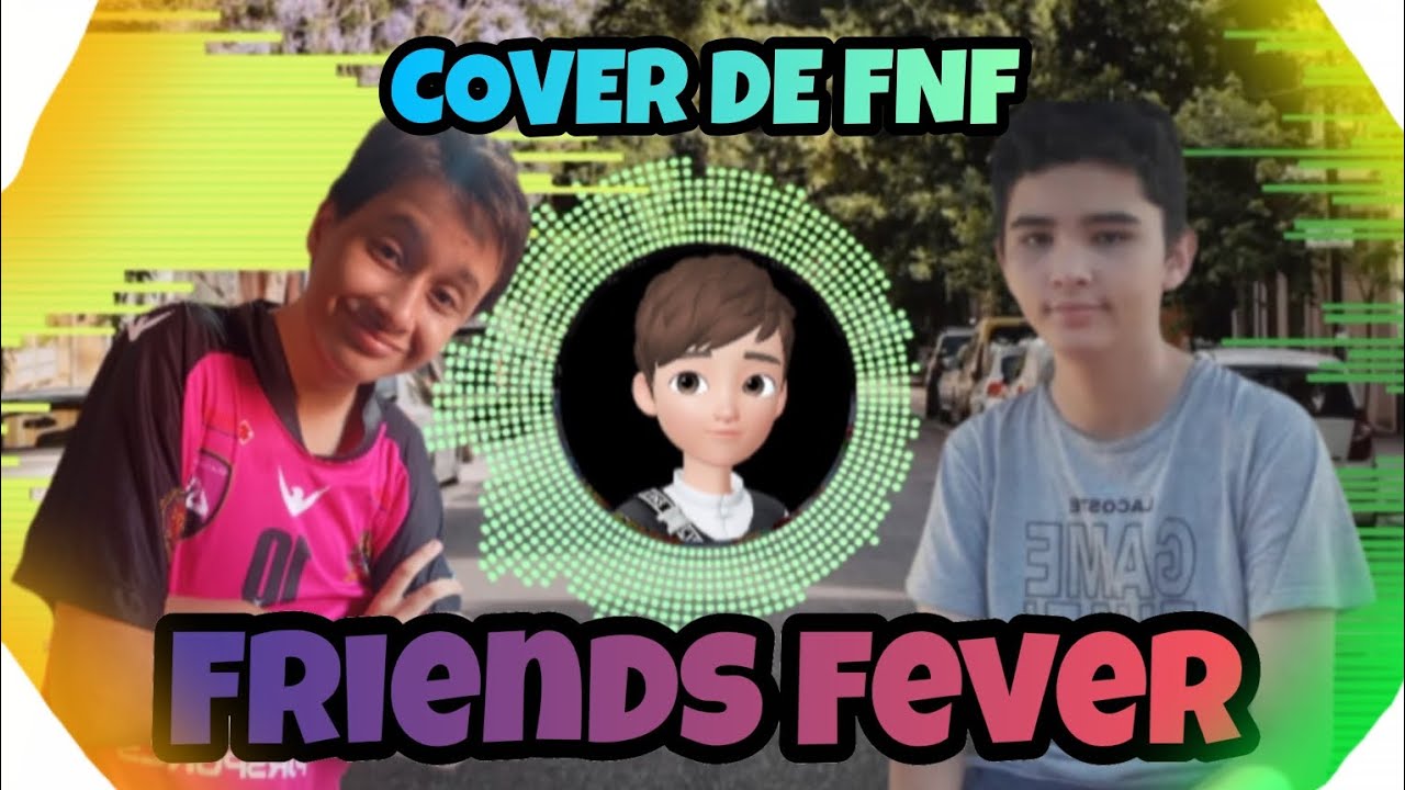 FRIENDS FEVER, MAS DUDU PLAYS E GAMER TIMER CANTAM ( FEVER V2 ) - COVER DE FNF BR 🇧🇷 | Dudu Plays