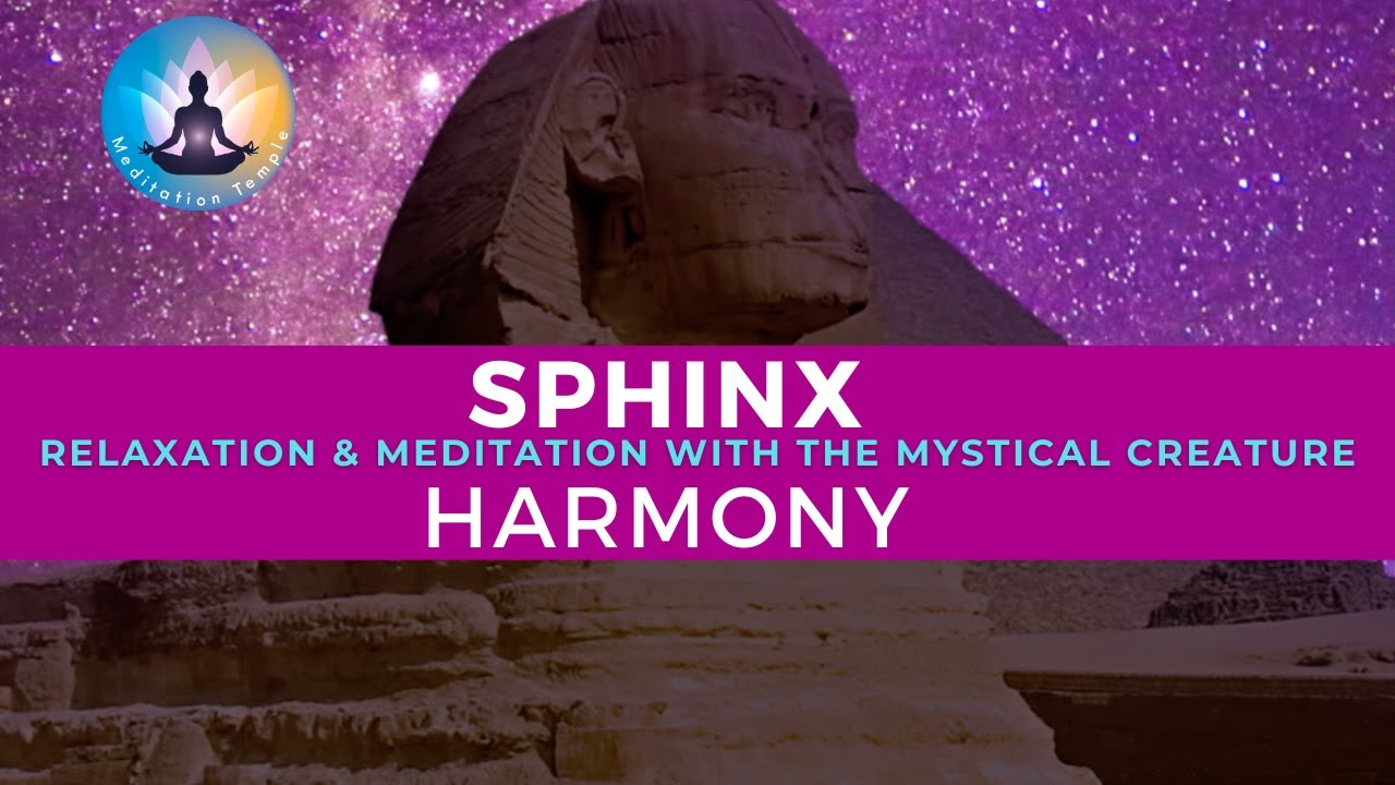 Sphinx Harmony - Relaxation & Meditation with the Mystical Creature (5 minutes meditation)