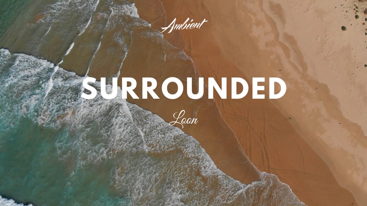 LOON - Surrounded (Music Video)