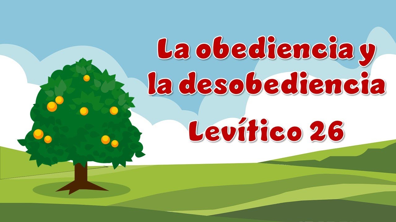 OBEDIENCIA Y DESOBEDIENCIA - LEVÍTICO 26