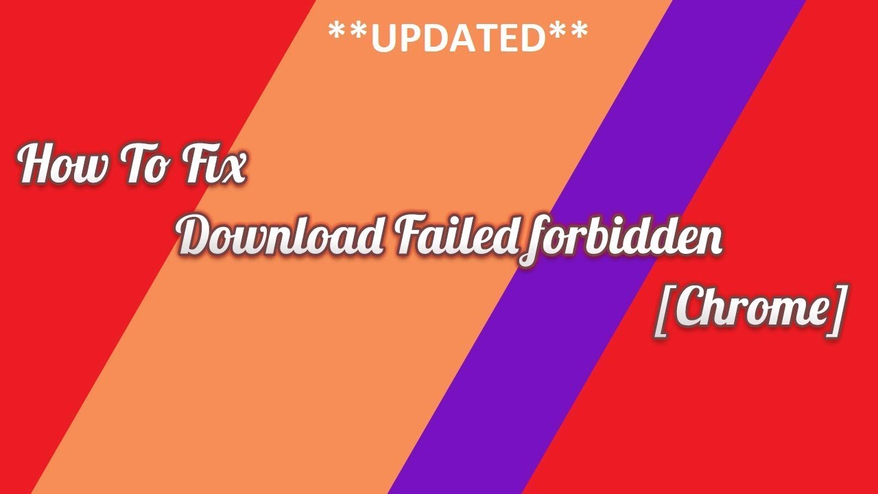 How to Fix  Google Chrome Forbidden Download