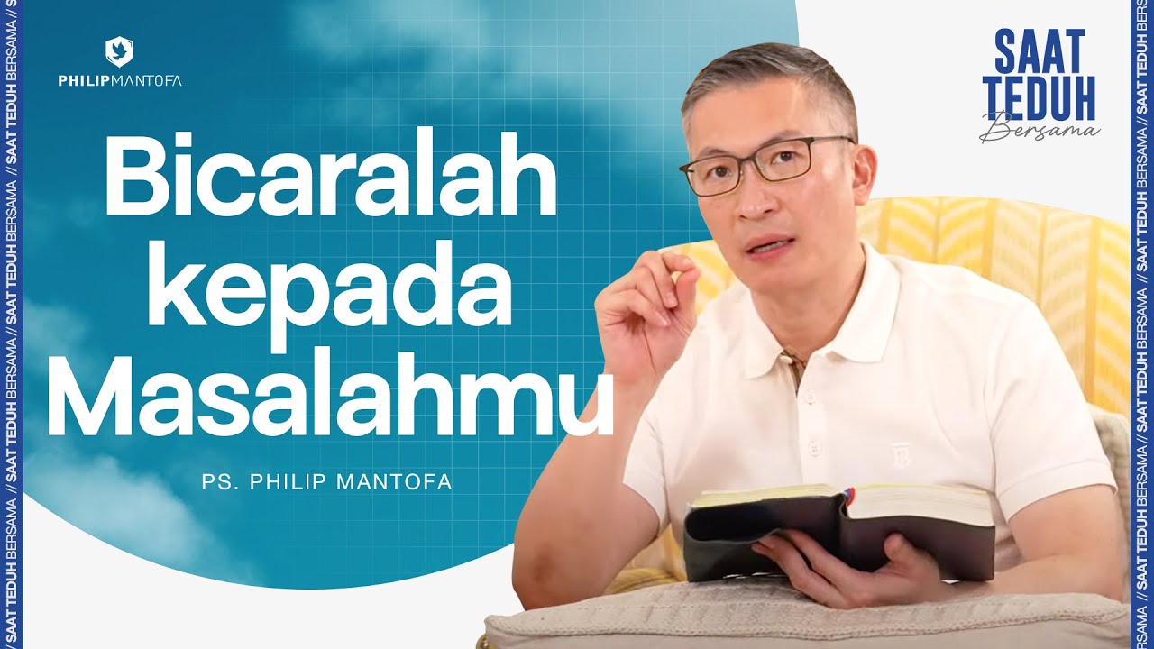 Saat Teduh Bersama - BICARALAH KEPADA MASALAHMU | 25 Juni 2025 (Official Philip Mantofa)