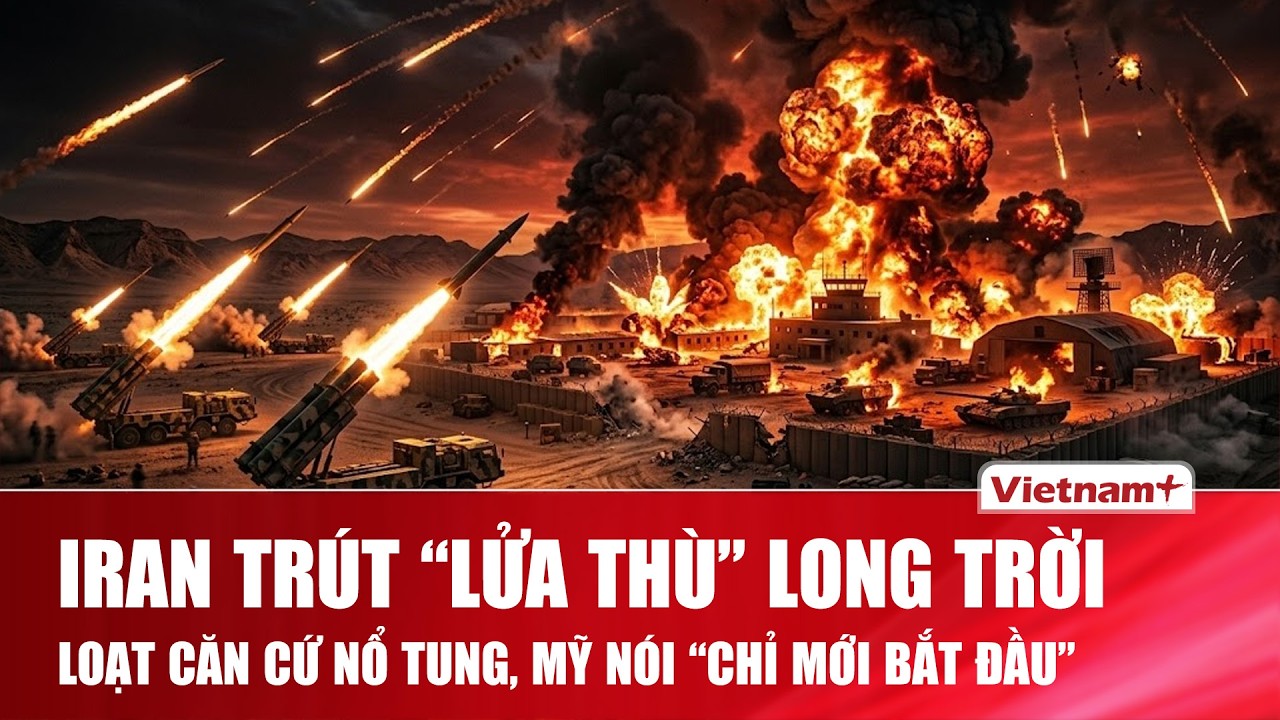 TOÀN CẢNH THẾ GIỚI 6/3: Iran trút “lửa thù” long trời, loạt căn cứ nổ tung, Mỹ nói “chỉ mới bắt đầu”