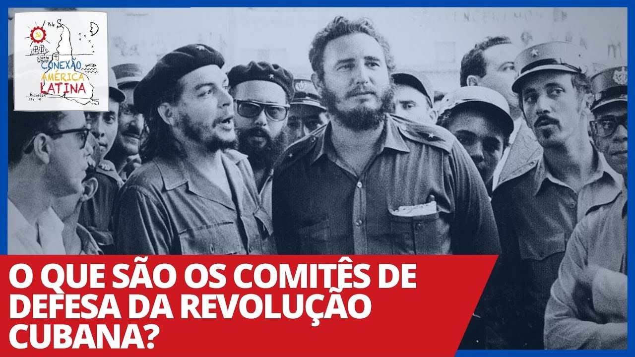 O que s&atilde;o os Comit&ecirc;s de Defesa da Revolu&ccedil;&atilde;o Cubana? - Conex&atilde;o Am&eacute;rica Latina n&ordm; 29 - 29/09/20