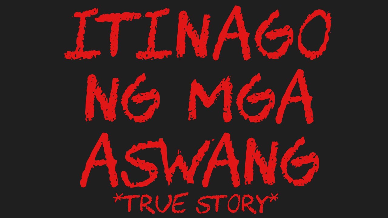 ITINAGO NG MGA ASWANG *True Story*