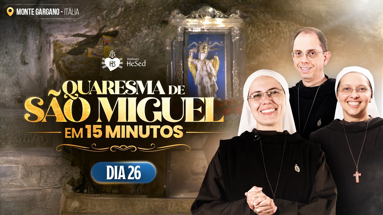 Quaresma de S&atilde;o Miguel em 15 Minutos - DIA 26 - 14/09 | Instituto Hesed