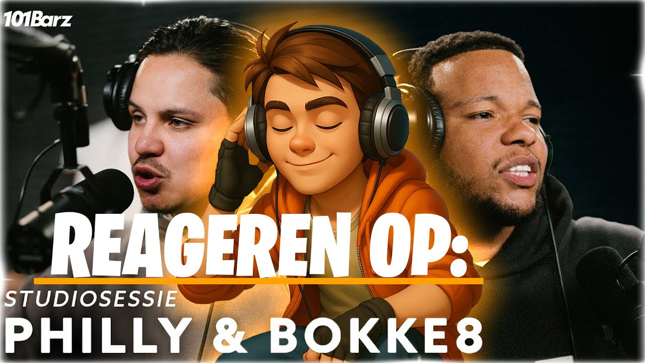Reageren op Philly & Bokke8 | Studiosessie 476 | 101Barz