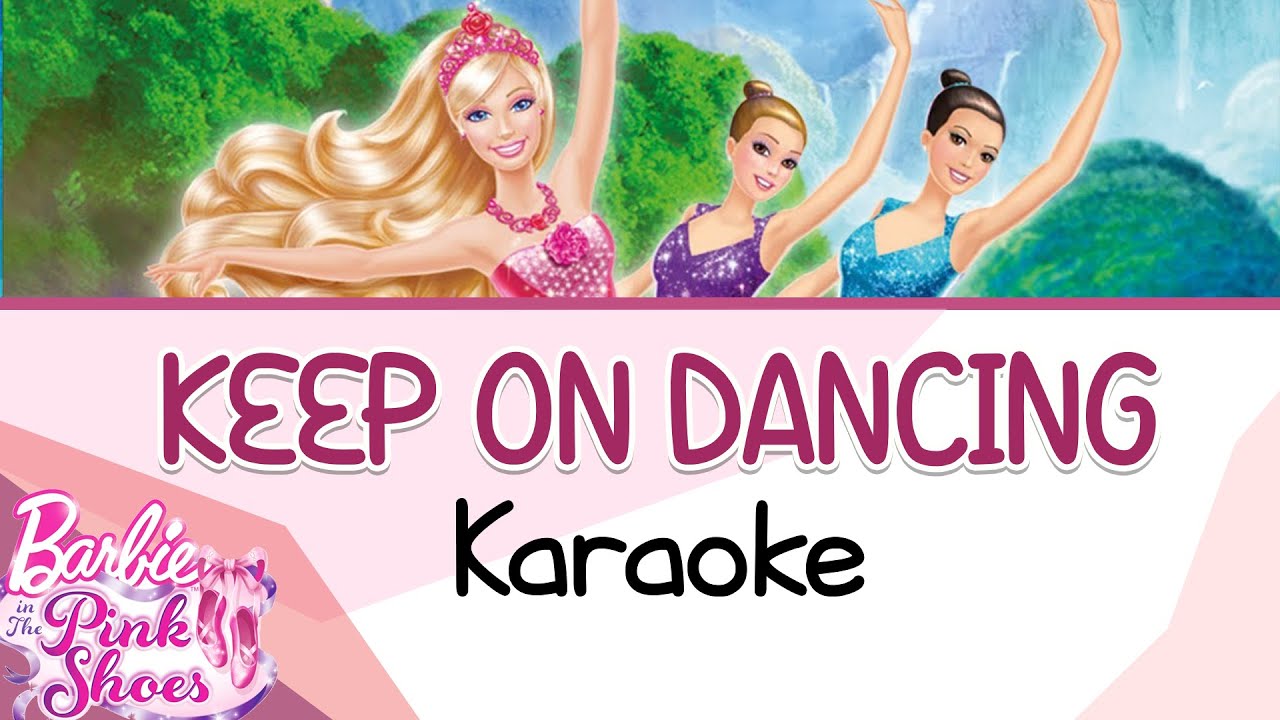 Keep on Dancing Karaoke Instrumental LYRICS - Barbie in the Pink Shoes