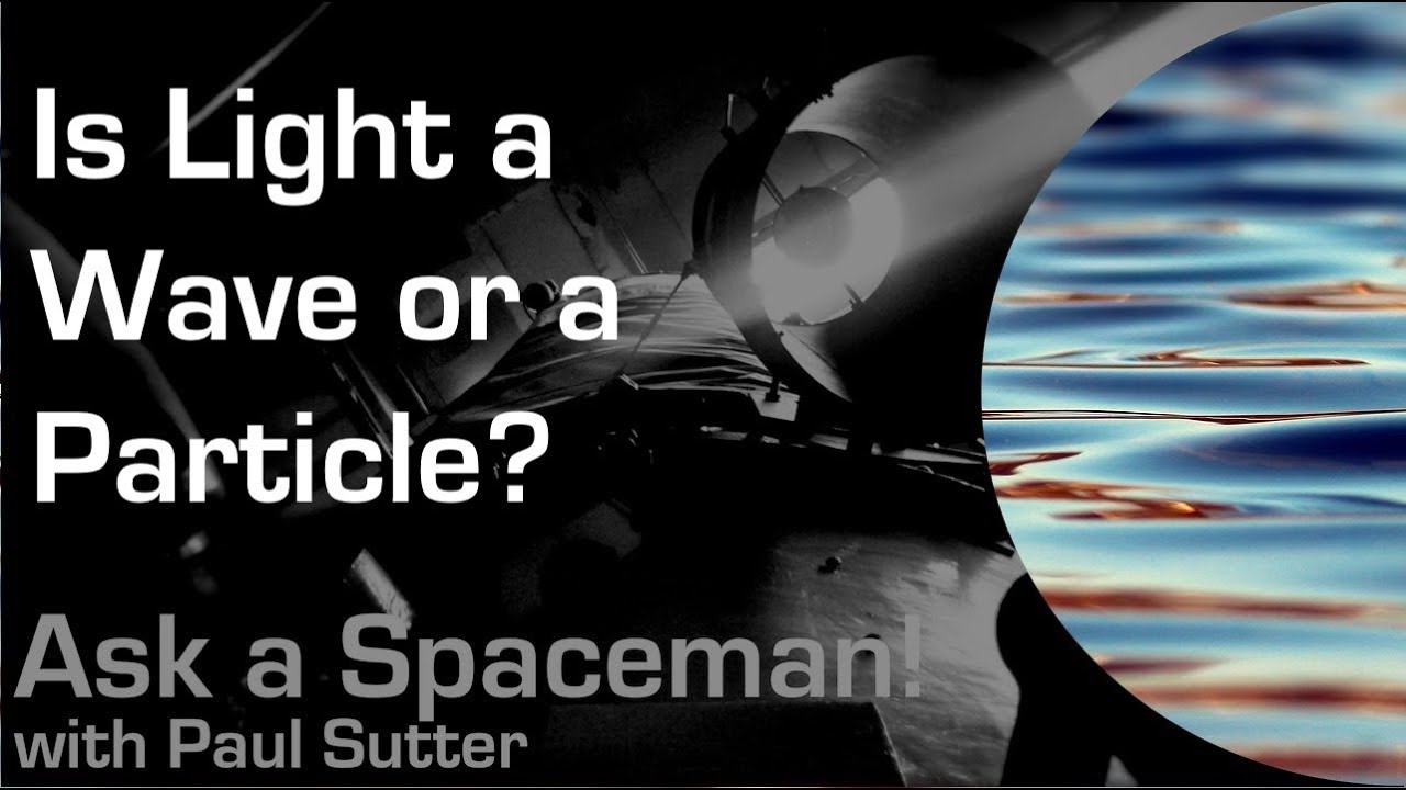 Is Light a Wave or a Particle? - Ask a Spaceman!