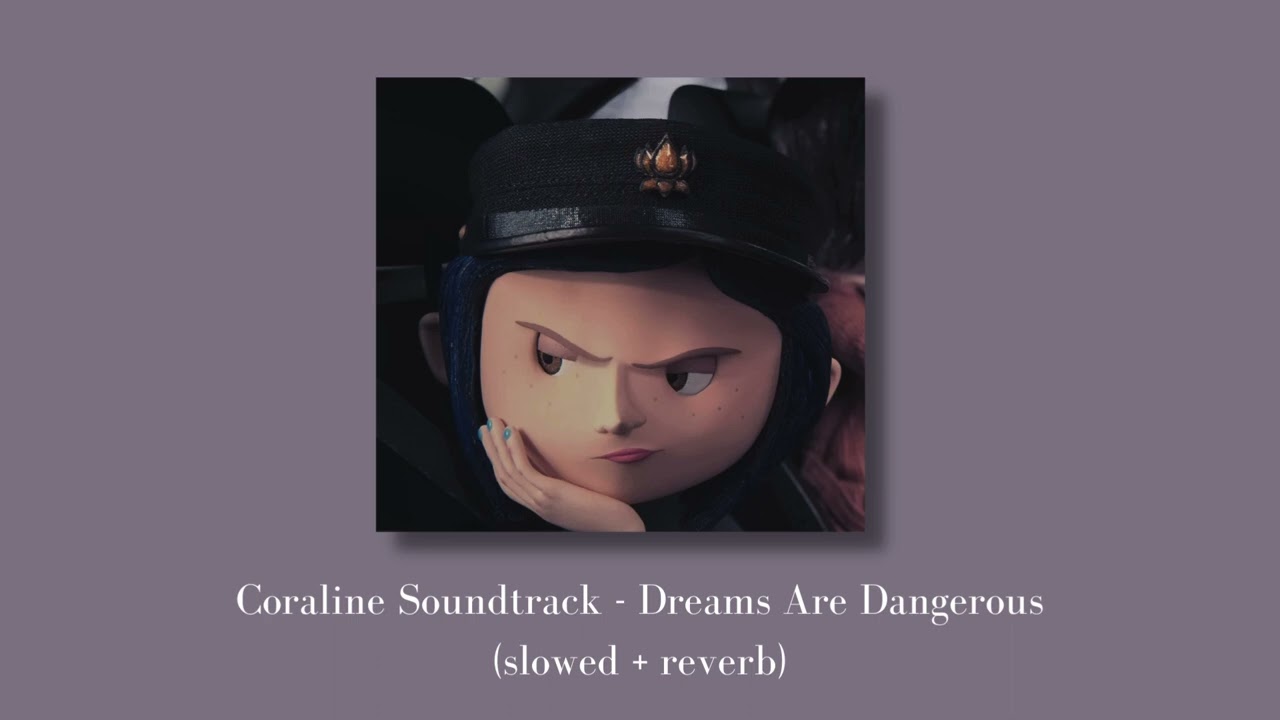 dreams are dangerous - coraline soundtrack - (slowed + reverb)