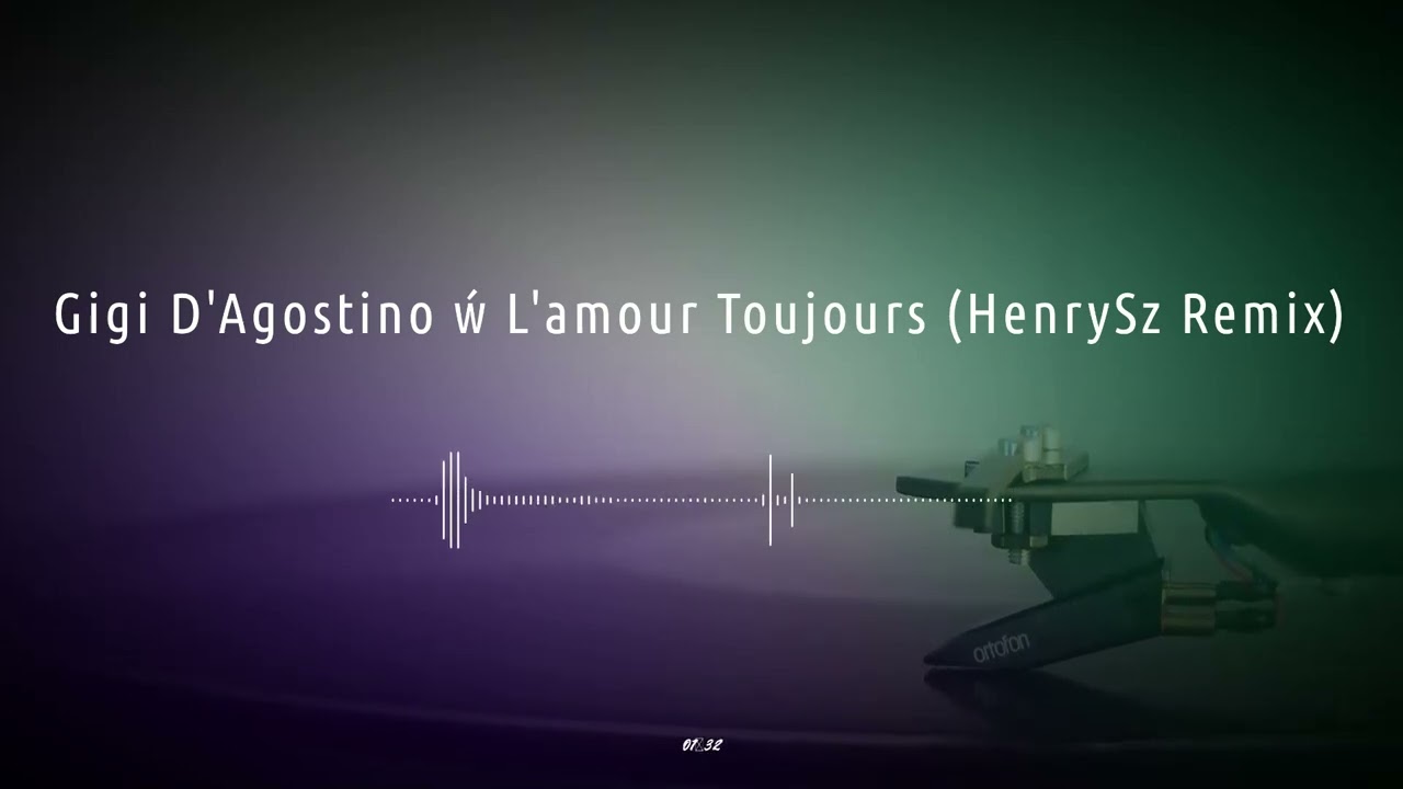 Gigi D'Agostino – L'amour Toujours (HenrySz Remix)