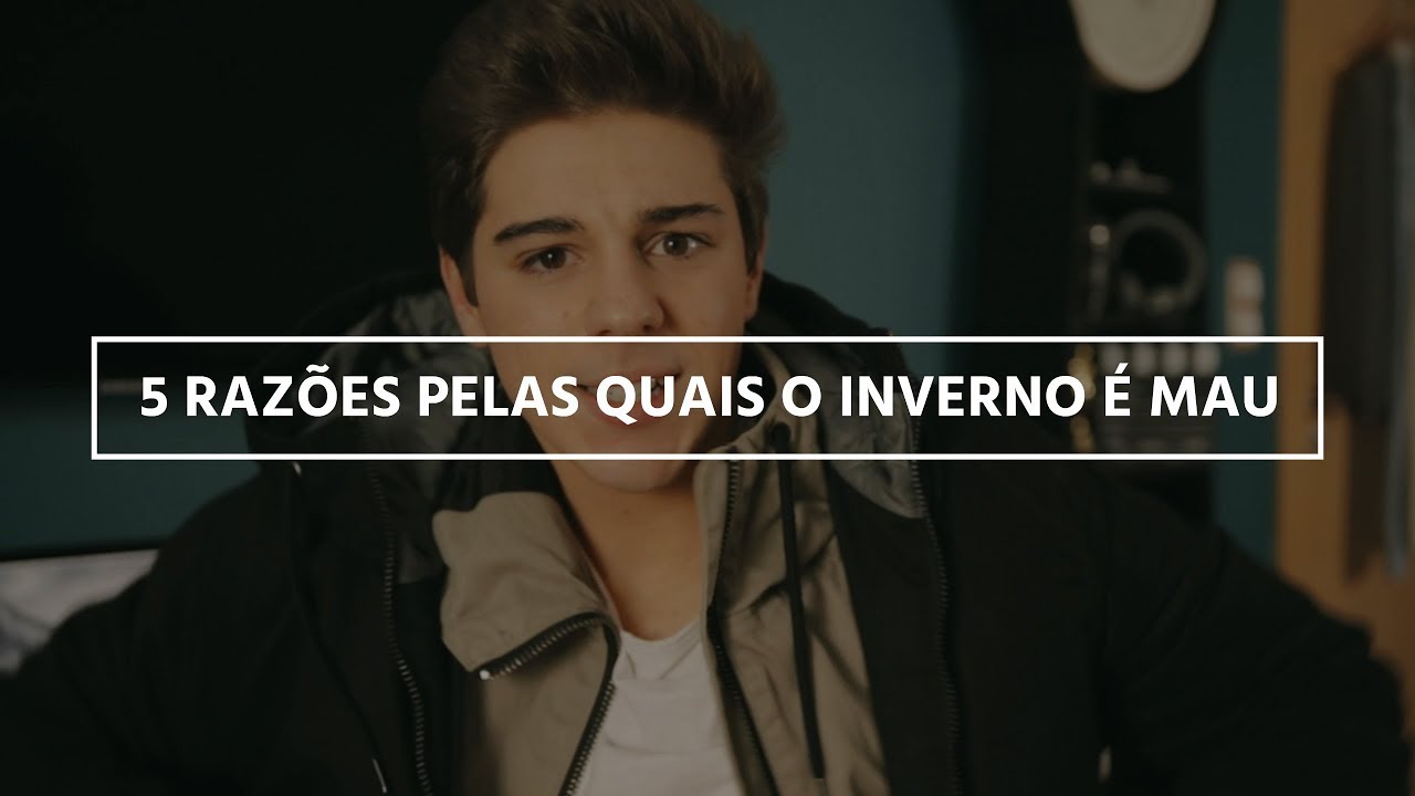 5 Razões Pelas Quais O Inverno É Mau | Tomás Silva