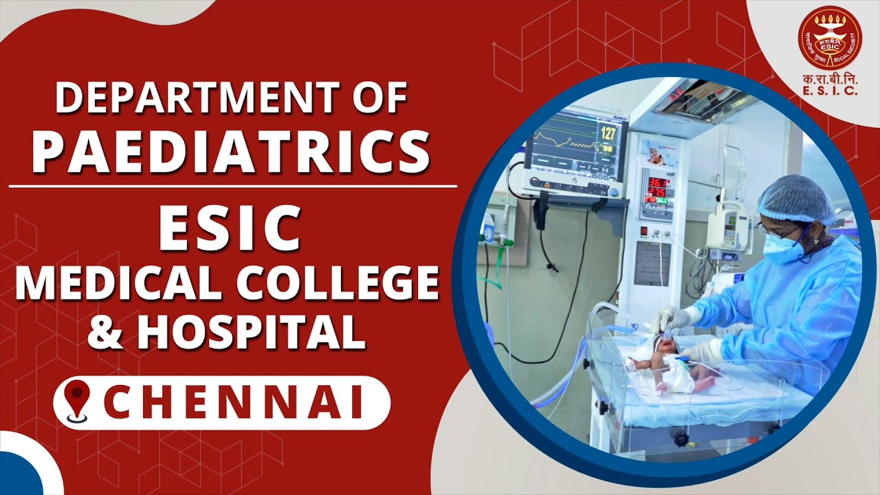 DEPARTMENT OF PAEDIATRICS | ESIC HOSPITAL & MEDICAL COLLEGE | KK NAGAR | CHENNAI #esic