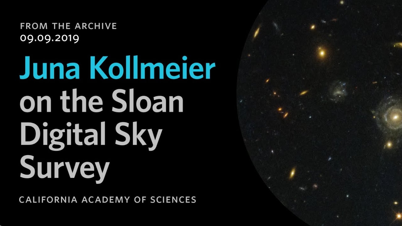 Juna Kollmeier on the Sloan Digital Sky Survey | California Academy of Sciences