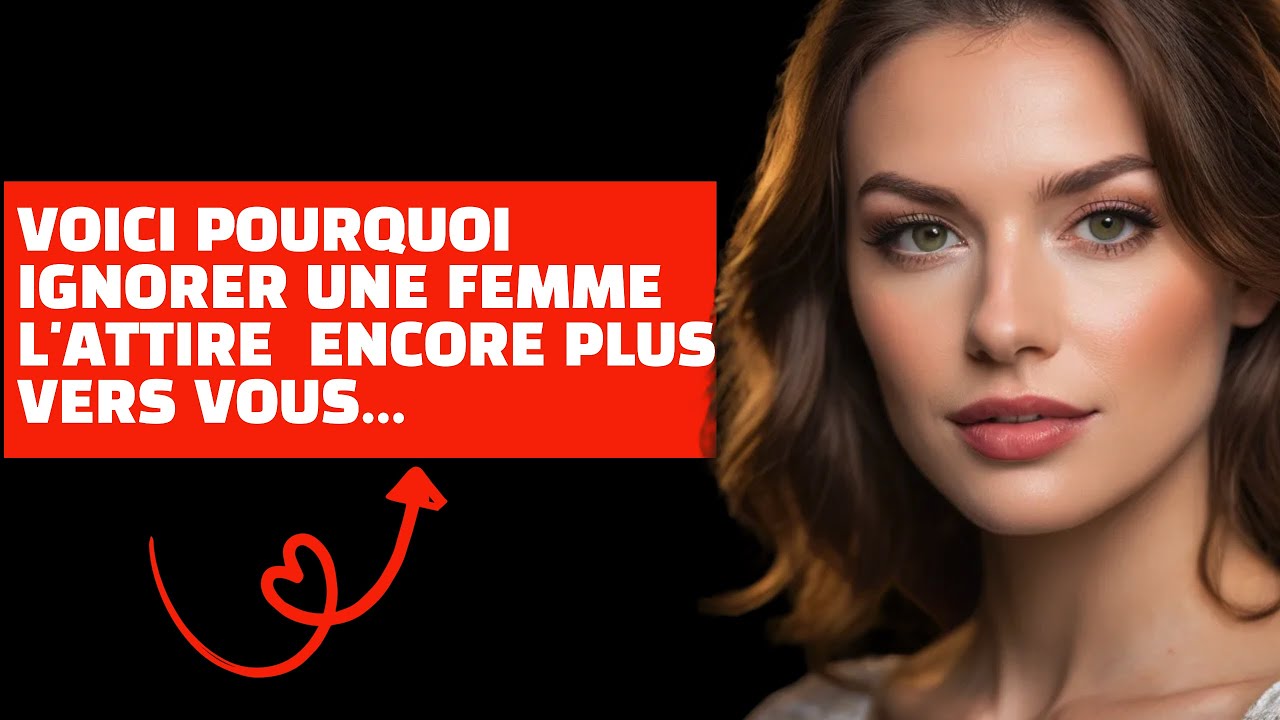 Ignorer les femmes: Le secret pour qu'elle vous poursuive