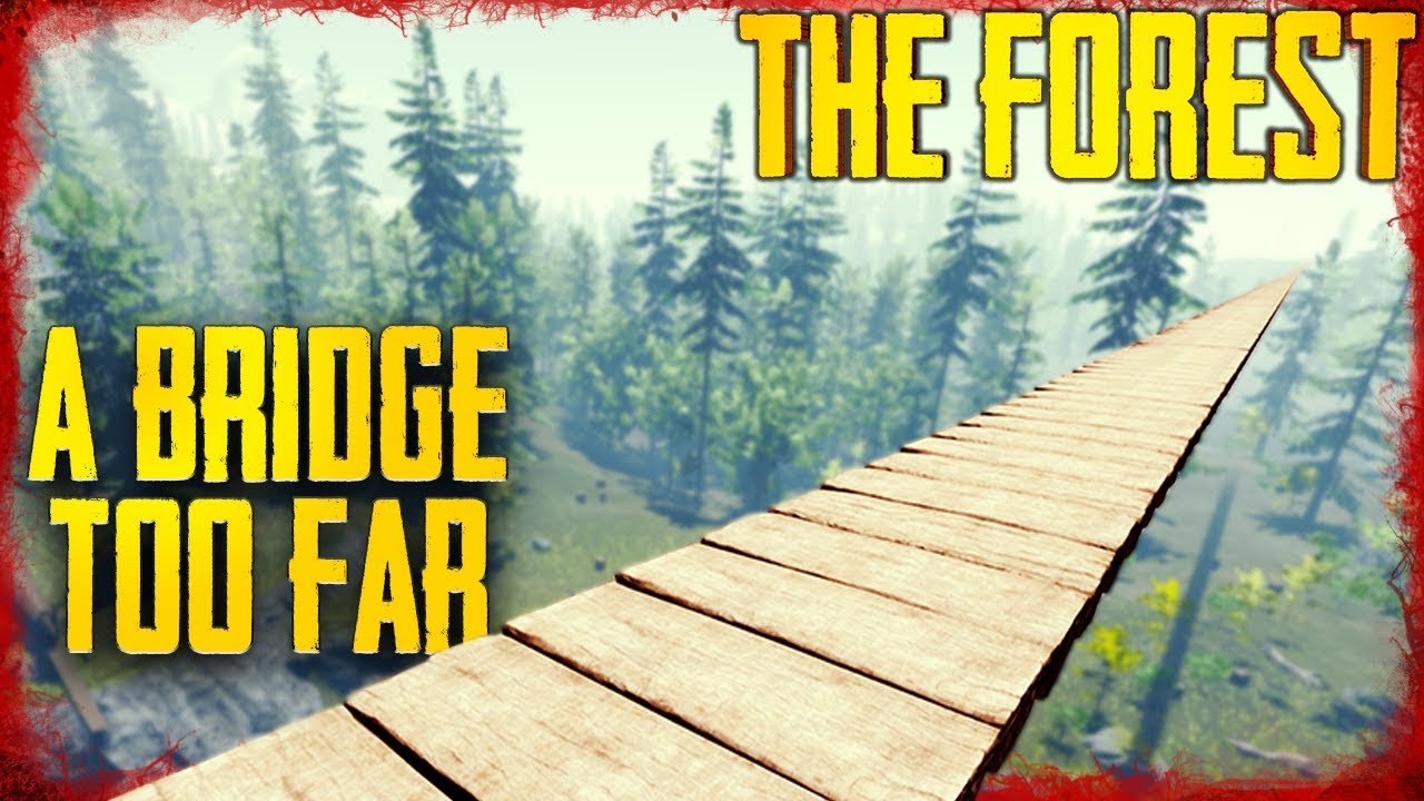 THE BRIDGE ACROSS THE MAP IS DONE - S5 EP18 | The Forest