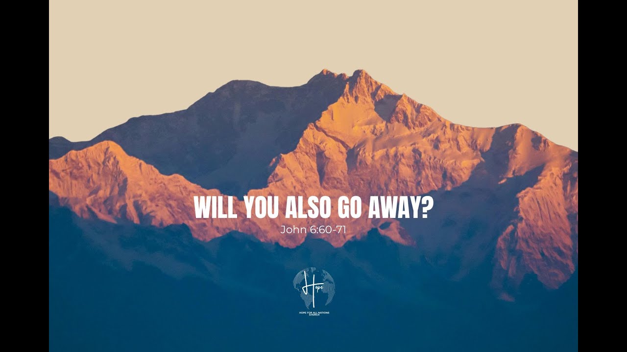 Will You Also Go Away?