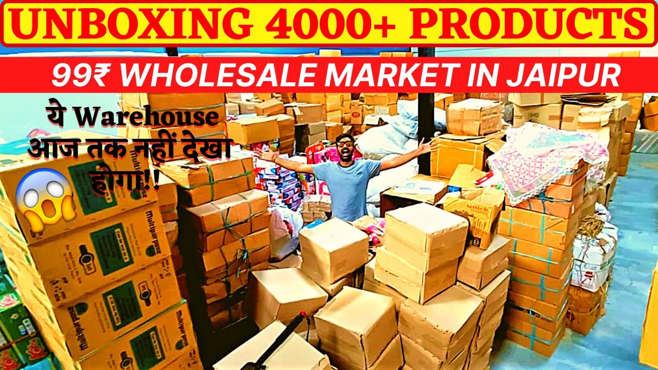 Massive UNBOXING 4000+ Products at 99 Wholesale Market in Jaipur | 99 Store Products Warehouse