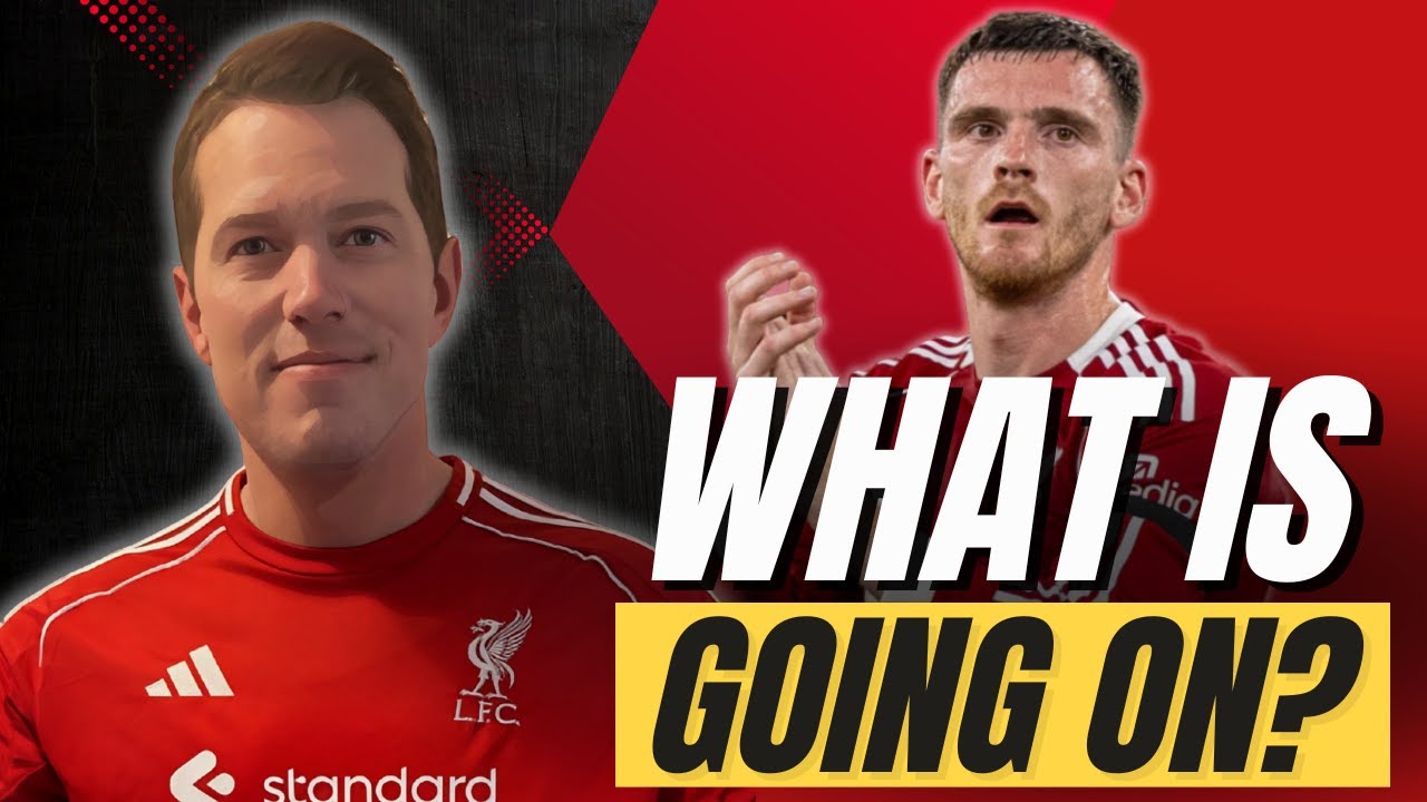 Liverpool Make Andy Robertson Transfer U-Turn - Club Is In A Mess!
