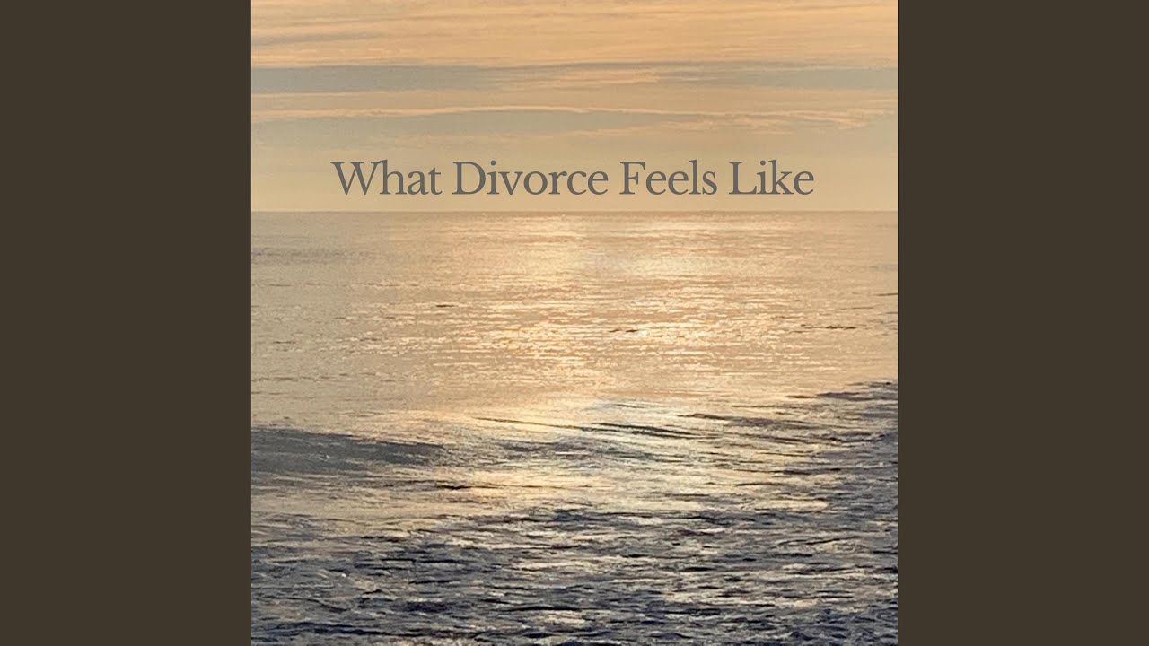 What Divorce Feels Like (Acoustic)