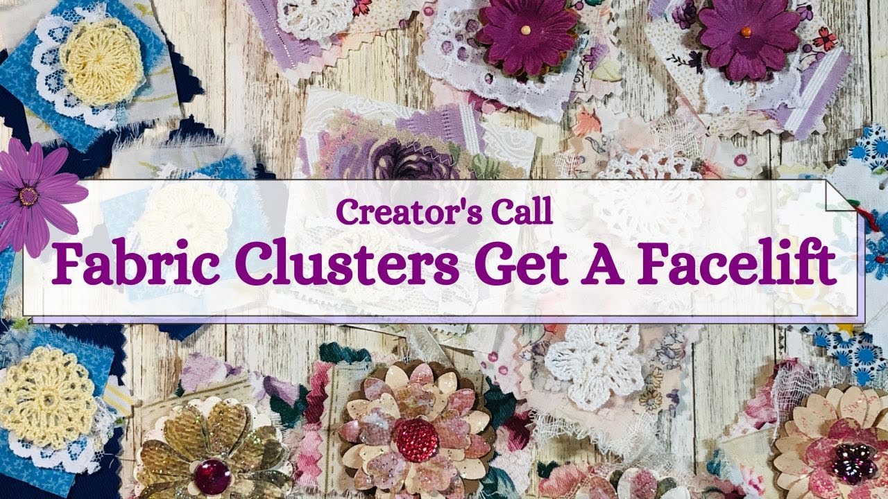 Fabric Clusters Refreshed | Reassembled Embellishments | #dustitoffdoovers Hosted by Pam & Angela