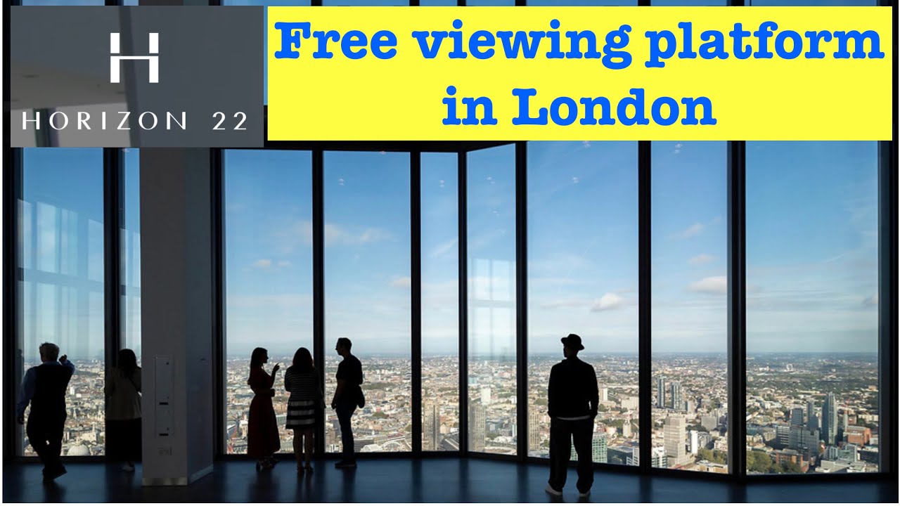 Horizon 22 vlog - Free viewing platform in London