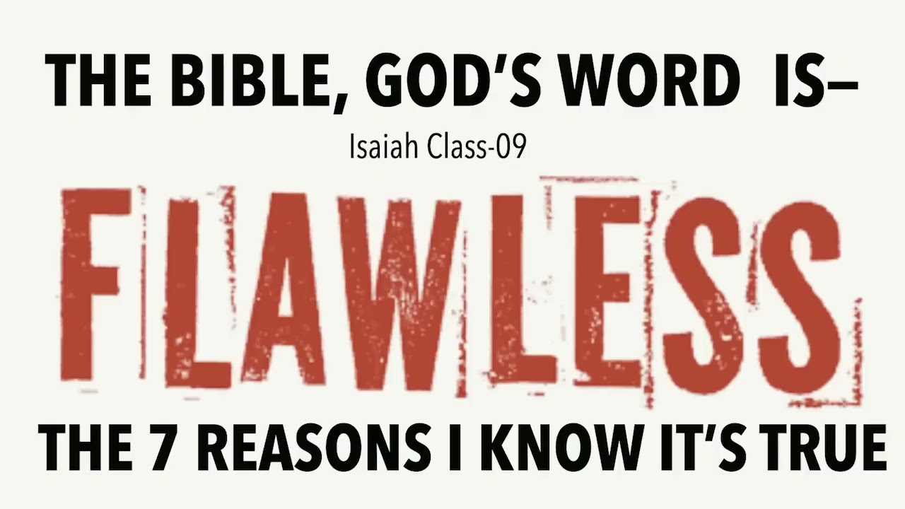 7 REASONS I KNOW--THE BIBLE IS GOD'S FLAWLESS & TRUE WORD