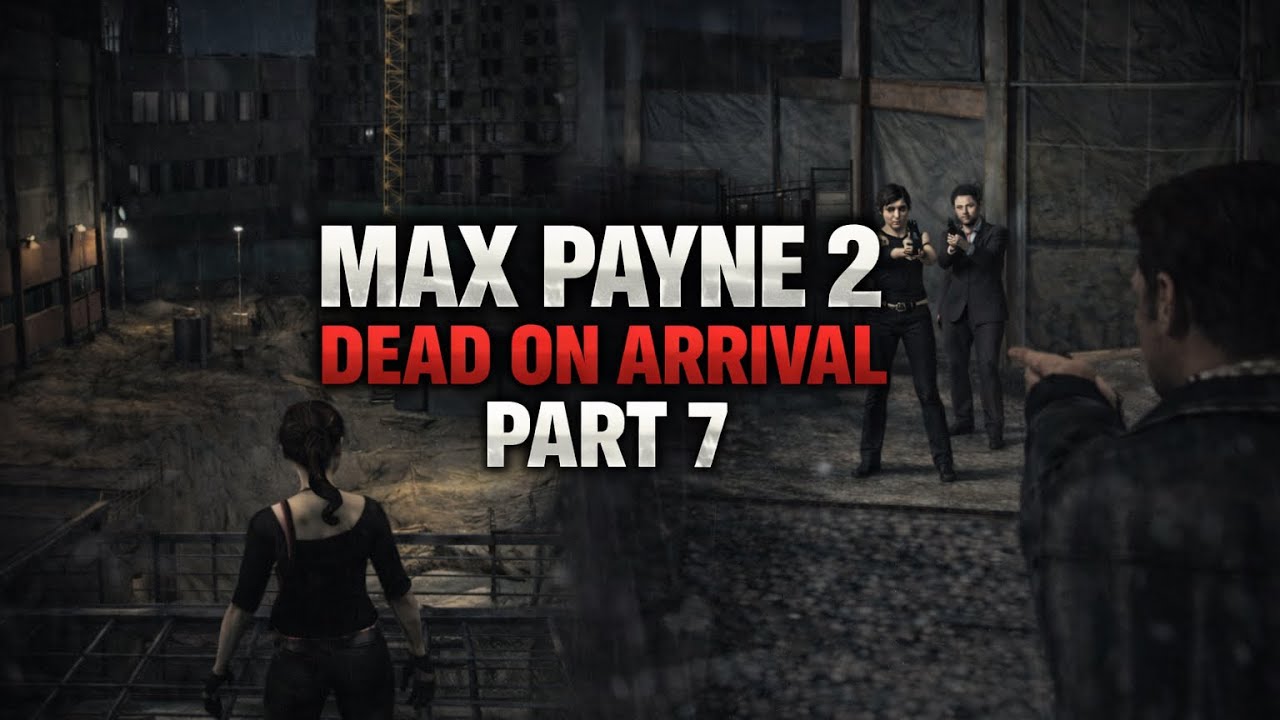 max payne 2/dead on arrival/part 7