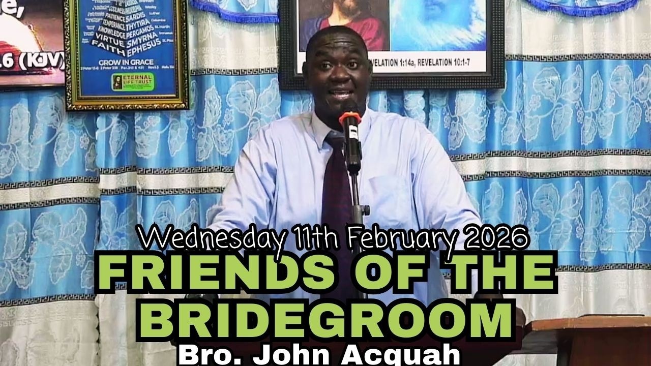 Friends Of The Bridegroom || Bro. John Acquah