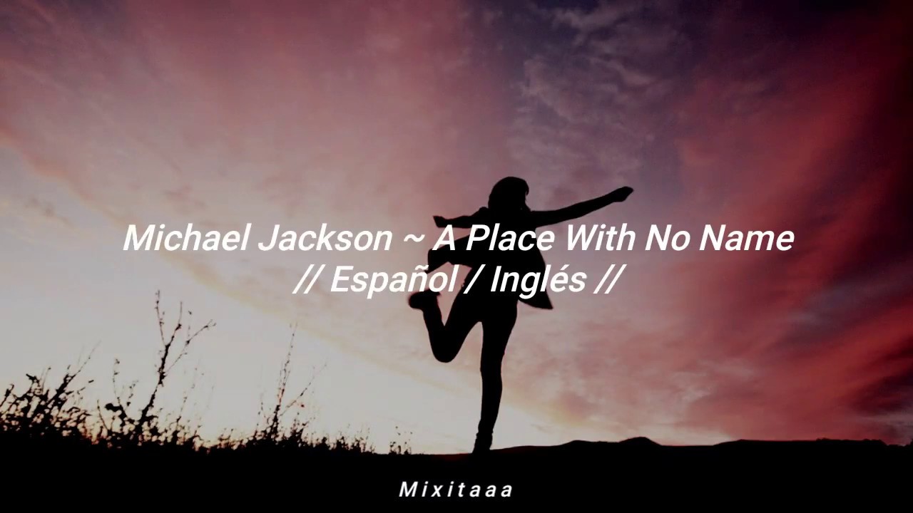Michael Jackson - A Place With No Name // Español / Inglés//