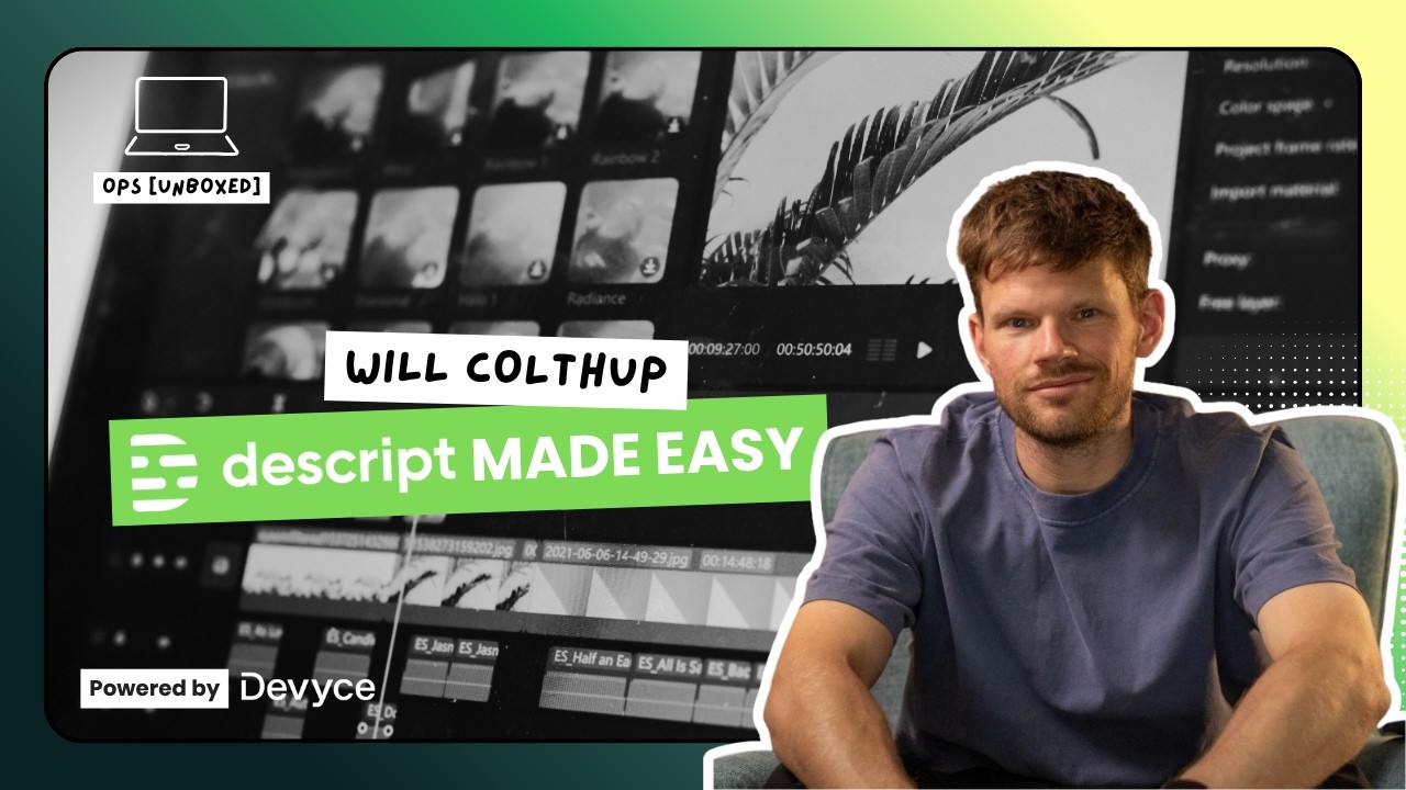 Ops [Unboxed] | Practical tips for video editing and a Descript walkthrough with Will Colthup