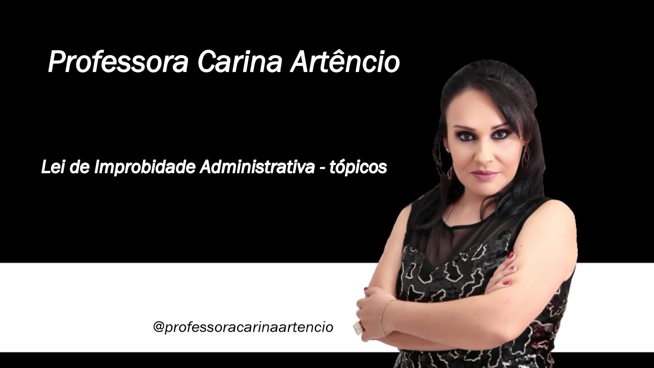 Lei de Improbidade Administrativa - tópicos