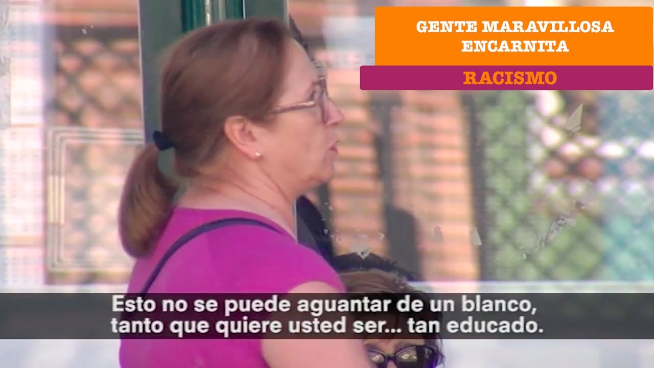 "Yo no me siento al lado de un negro" |  Gente Maravillosa